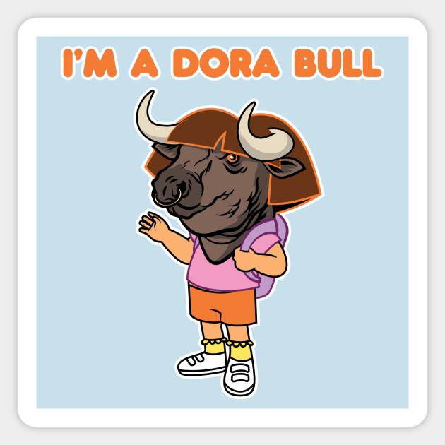 I'm a Dora Bull (clean) Sticker by toadyco